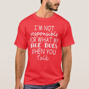 Ich bin nicht verantwortlich dafür, was mein Gesic T-Shirt
