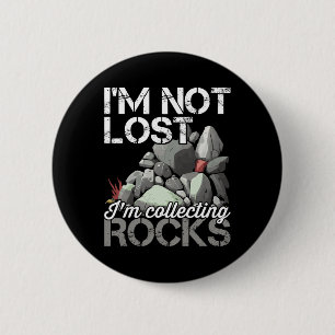 Ich bin nicht verloren, ich sammele Rocks Geologe  Button
