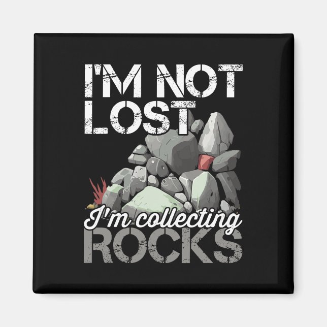 Ich bin nicht verloren, ich sammele Rocks Geologe  Magnet (Vorne)