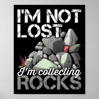 Ich bin nicht verloren, ich sammele Rocks Geologe  Poster