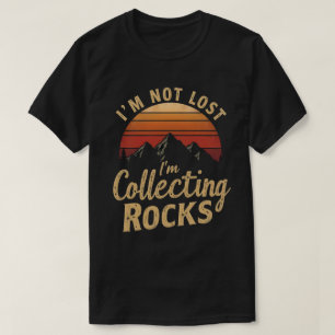 Ich bin nicht verloren, ich sammele Steine Lustige T-Shirt
