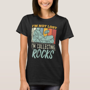 Ich Bin Nicht Verloren Ich Sammle Steine Geologe G T-Shirt