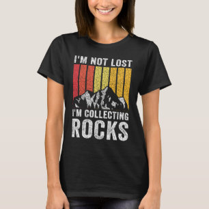 Ich bin nicht verloren, ich sammle Steine Geologe T-Shirt