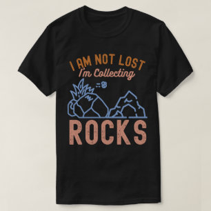 Ich bin nicht verloren, ich sammle Steine T-Shirt