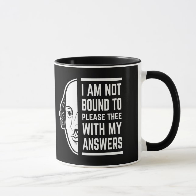 Ich bin nicht verpflichtet, den Shakespeare-Zitat  Tasse (Rechts)