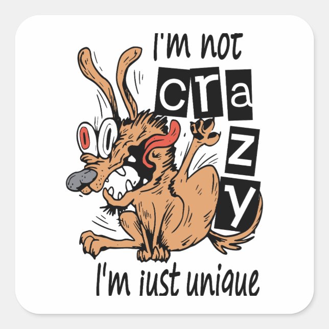 Ich bin nicht verrückt, ich bin einfach einzigarti quadratischer aufkleber (Vorderseite)