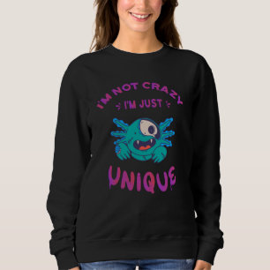 Ich bin nicht verrückt, ich bin einfach einzigarti sweatshirt