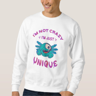 Ich bin nicht verrückt, ich bin einfach einzigarti sweatshirt