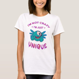 Ich bin nicht verrückt, ich bin einfach einzigarti T-Shirt