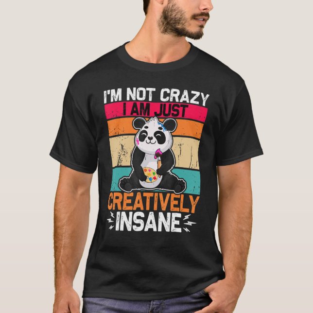 Ich bin nicht verrückt ich bin nur kreativ verrück T-Shirt (Vorderseite)