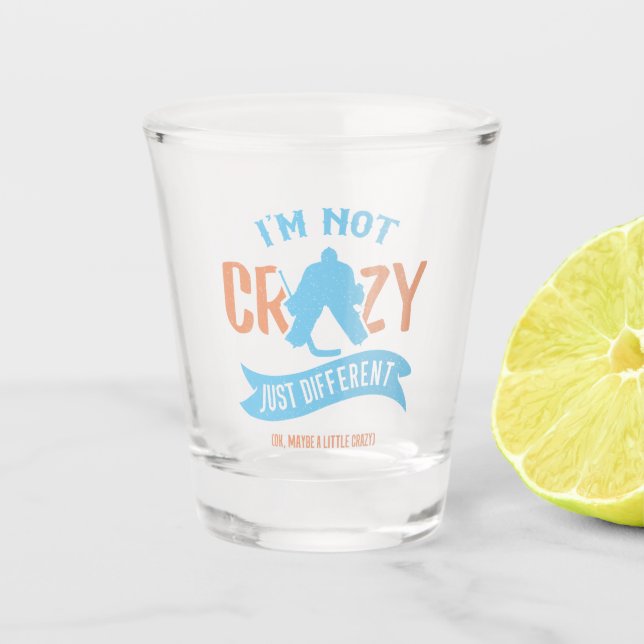 Ich bin nicht verrückt, nur anders, Hockey Goalie Schnapsglas (Vorderseite)