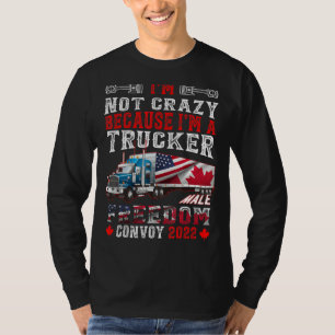 Ich bin nicht verrückt, weil ich ein Lastwagenfahr T-Shirt