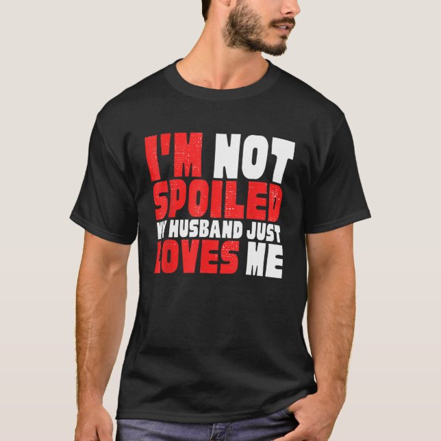 ICH BIN NICHT VERSCHMUTZT HUSBAND NUR LIEBEN ICH U T-Shirt (Vorderseite)