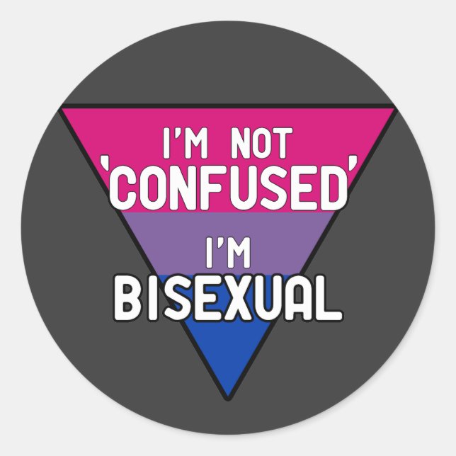 Ich bin nicht verwirrt, ich bin Bisexuell Runder Aufkleber (Vorderseite)