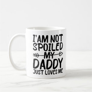 Ich bin nicht verwöhnt, mein Daddy liebt mich einf Kaffeetasse