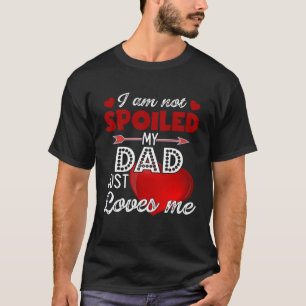 Ich bin nicht verwöhnt mein Daddy Vater nur Lieben T-Shirt