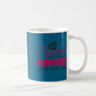 Ich bin nicht verwöhnt, mein Mann liebt mich einfa Kaffeetasse