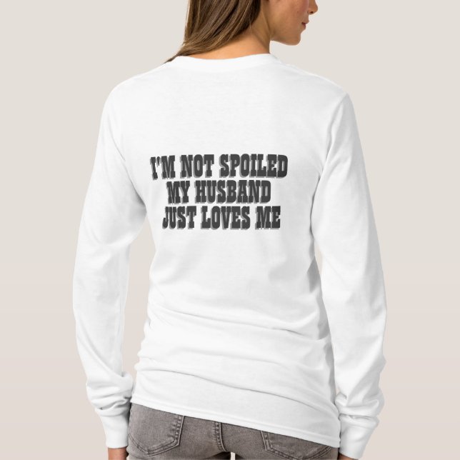 Ich bin nicht verwöhnt mein Mann nur Lieben T-Shirt (Rückseite)