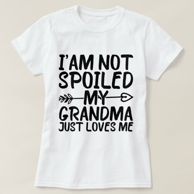 Ich bin nicht verwöhnt mein Oma nur Lieben Ich lus T-Shirt (Design vorne)