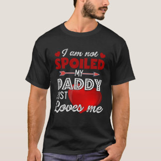 Ich bin nicht verwöhnt mein Papa nur Lieben Ich T- T-Shirt