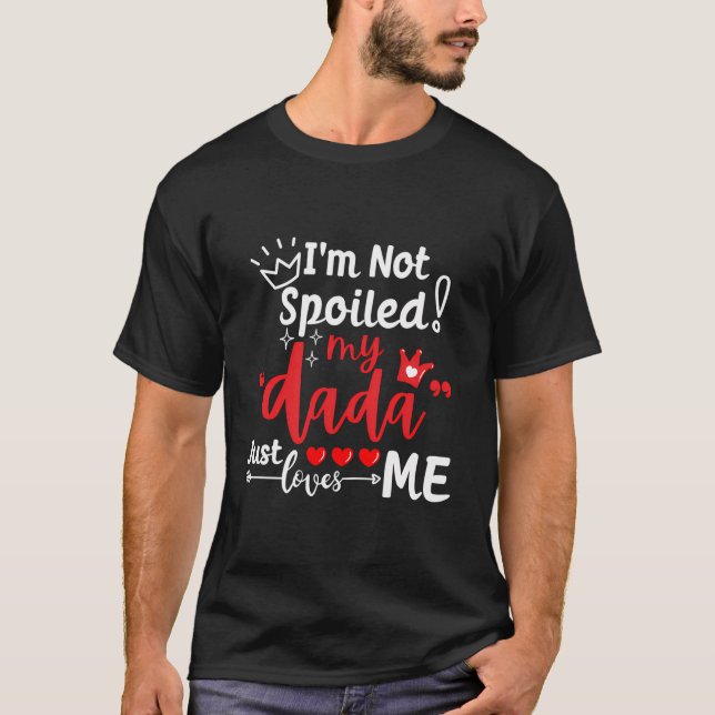 Ich bin nicht verwöhnt meine Dada nur Lieben Team  T-Shirt (Vorderseite)