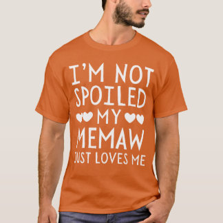 Ich bin nicht verwöhnt, meine Oma liebt mich einfa T-Shirt