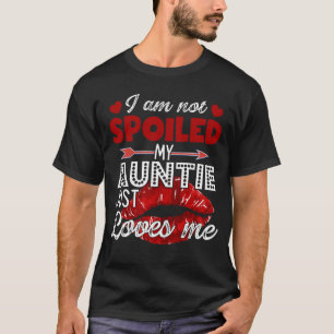 Ich bin nicht verwöhnt meine Tante nur Lieben Ich  T-Shirt
