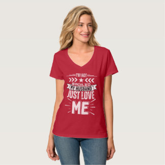 Ich bin nicht verwundet, mein Mann Liebe mich nur T-Shirt
