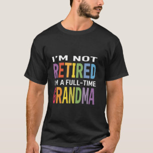 Ich bin nicht vollzeit-pensionierte Oma Lustige Om T-Shirt