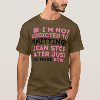 Ich bin nicht vom Stricken abhängig, ich kann nach T-Shirt
