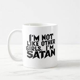 Ich bin nicht wie andere Mädchen, ich bin Satan Fu Kaffeetasse