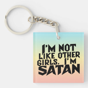 Ich bin nicht wie andere Mädchen, ich bin Satan Fu Schlüsselanhänger