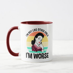 Ich bin nicht wie andere Mädchen - ich bin schlimm Tasse