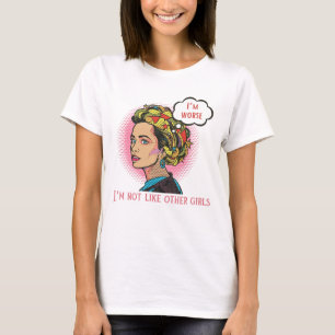 Ich bin nicht wie andere Mädchen, ich bin schlimme T-Shirt