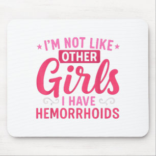 Ich bin nicht wie andere Mädchen, ich habe Hämorrh Mousepad