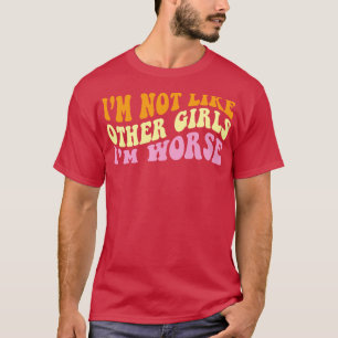 Ich bin nicht wie andere Mädchen Im schlimmeren 1 T-Shirt