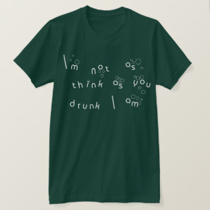 Ich bin nicht wie denke, während Sie betrunken ich T-Shirt