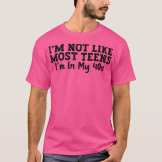 Ich bin nicht wie die meisten Teens in meinen 40er T-Shirt