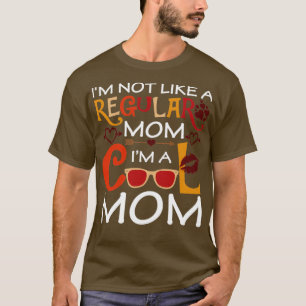 Ich bin nicht wie eine reguläre Mama in einer Cool T-Shirt