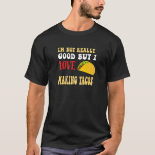 Ich bin nicht wirklich gut, aber ich liebe es, Tac T-Shirt