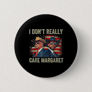 Ich bin nicht wirklich kümmern Margaret Funny Trum Button