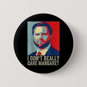 Ich bin nicht wirklich kümmern Margaret Funny Trum Button