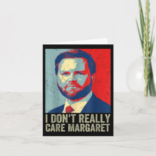 Ich bin nicht wirklich kümmern Margaret Funny Trum Karte