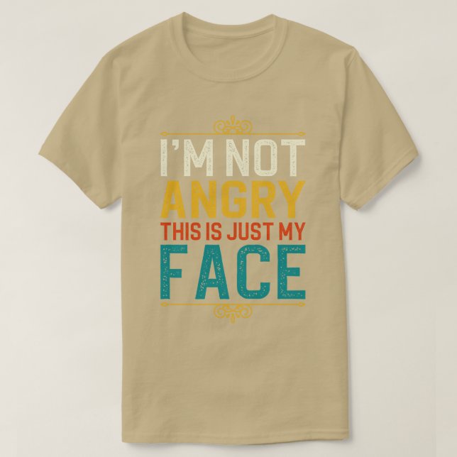 Ich bin nicht wütend, dass das nur mein Gesicht is T-Shirt (Design vorne)