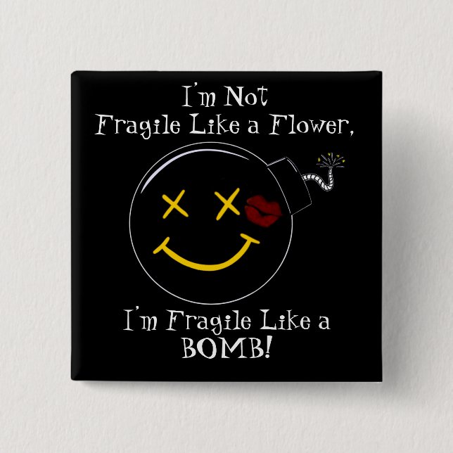 "Ich bin nicht zerbrechlich wie eine Blume..." Fan Button (Vorderseite)