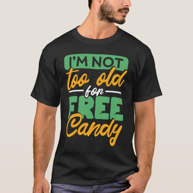 Ich bin nicht zu alt für freie Süßigkeiten T-Shirt (Vorderseite)