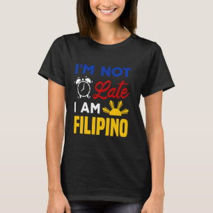 Ich bin nicht zu spät auf den Philippinen Flag Fun T-Shirt