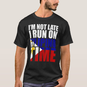 Ich bin nicht zu spät auf Philippinische Zeit Fla  T-Shirt
