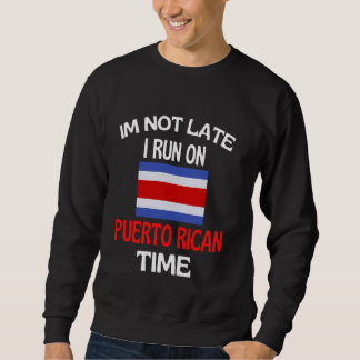 Ich bin nicht zu spät auf Puerto Rico Time Funny P Sweatshirt