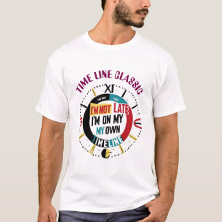 Ich bin nicht zu spät, ich bin auf meiner eigenen  T-Shirt